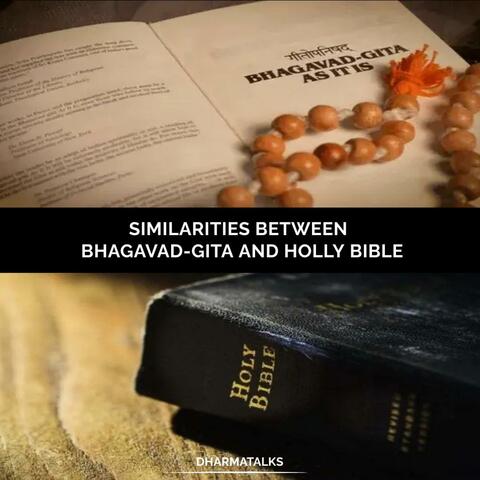 SIMILARITIES BETWEEN BHAGAVAD-GITA AND HOLLY BIBLE