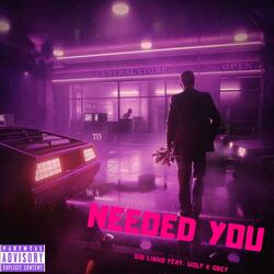 Needed YOU (feat. WolfxGrey)