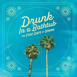 Drunk in a Bathtub