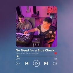 No Need for a Blue Check (feat. No-uh)