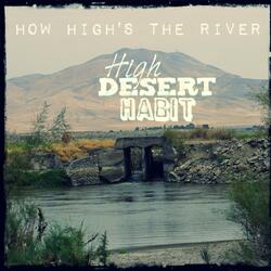 How High's The River