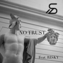 No Trust (feat. Risky)
