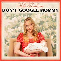 Don't Google Mommy