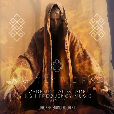 Night By The Fire (Ceremonial Grade High Frequency Music Vol. 2)