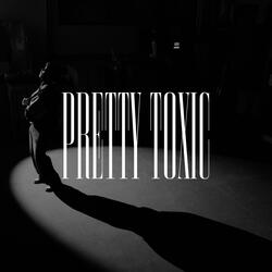 PRETTY TOXIC