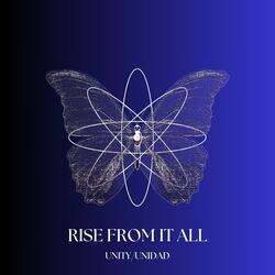 RISE FROM IT ALL