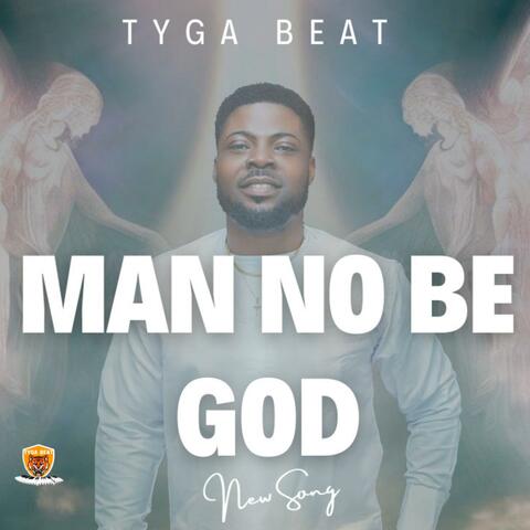 MAN NO BE GOD