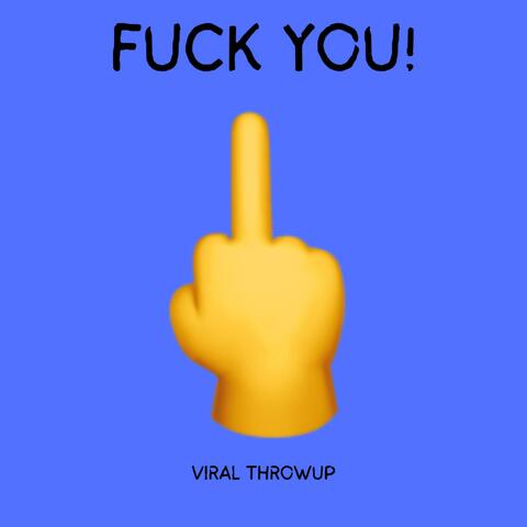 FUCK YOU!