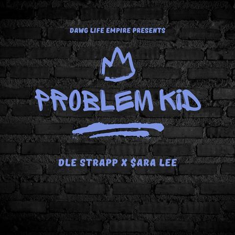 Problem Kid (feat $ara Lee & DLE JA)