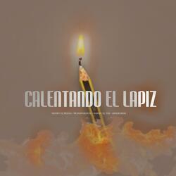 Calentando El Lapiz (feat. Transparente, Danny El TDJ & Abner Bido)