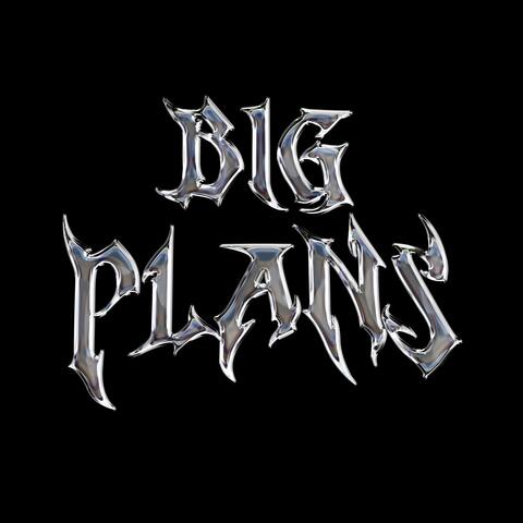 Big Plans