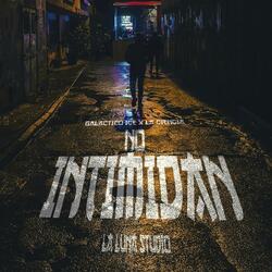 No intimidan (feat. La Ciencia & Galactico ice)
