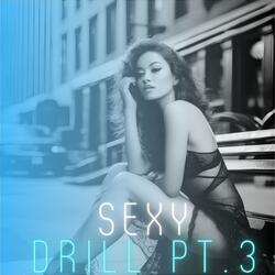 Sexy Drill Pt. 3