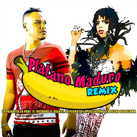 Platano Maduro (feat. Richard el Agente, la Perrota, la Exclusiva & la Pecho de Paloma)