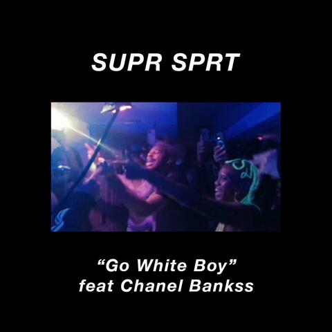Go White Boy (feat. Chanel Bankss)