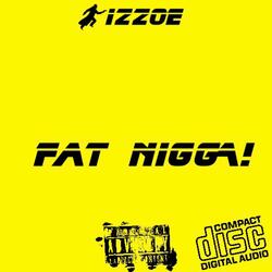 Fat Nigga!