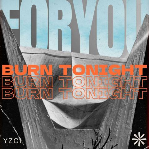 Burn For You Tonight