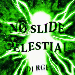 NO SLIDE CELESTIAL
