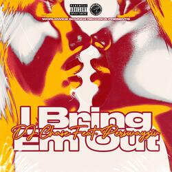 I Bring Em Out (feat. Perswayziv)