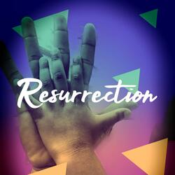 RESURRECTION