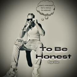 To Be Honest