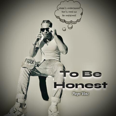 To Be Honest