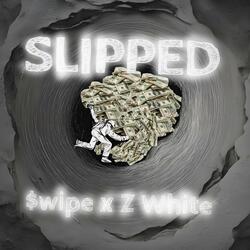 Slipped (feat. Z White)