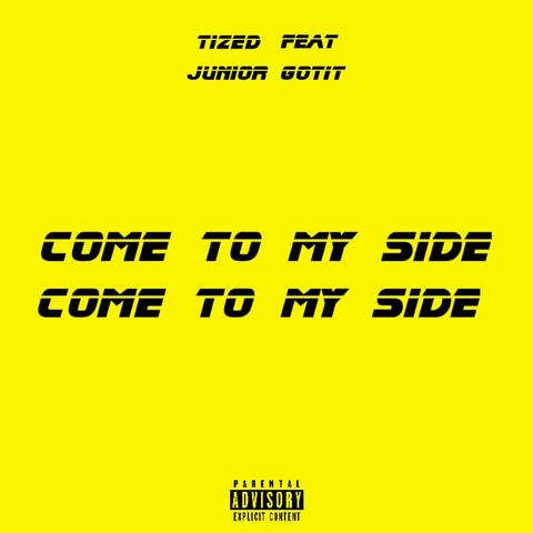 Come to my side (feat. Junior Gotit)
