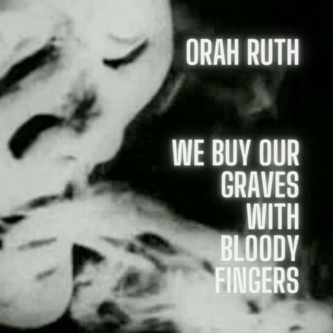 we buy our graves with bloody fingers