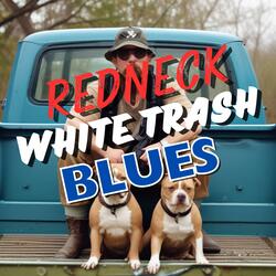 Redneck White Trash Blues