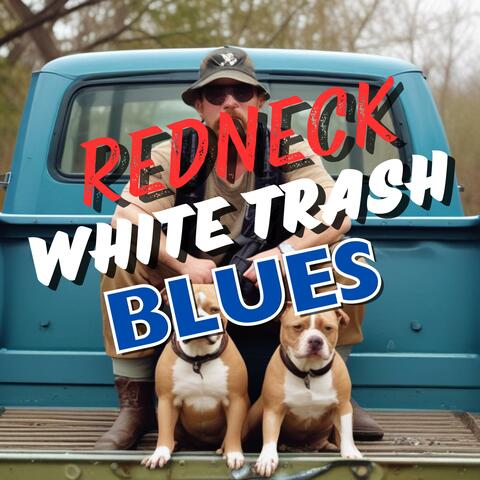 Redneck White Trash Blues