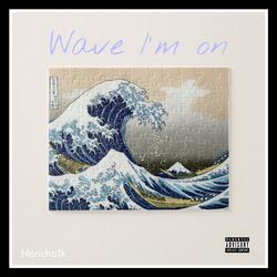 Wave I'm On