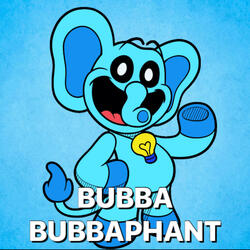 Bubba Bubbaphant Song