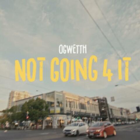Not Going 4 It
