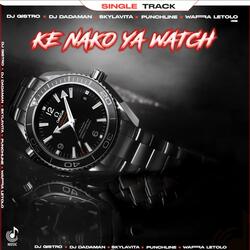 Ke Nako Ya Watch (feat. Dj Dadaman, Skylavita, Puntchline Delux & Warra letolo)