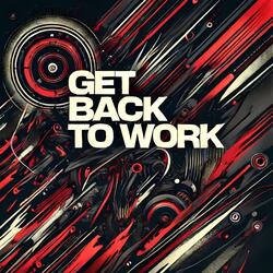 GET BACK TO WORK