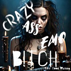 Crazy Ass Emo B!tch (feat. Behold The Crucial)