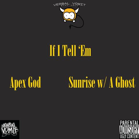 If I Tell 'Em (feat. Sunrise w/ A Ghost)