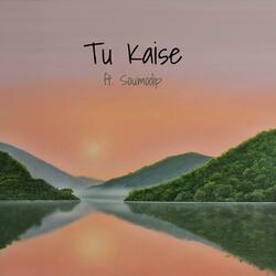 Tu Kaise