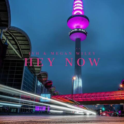 Hey now
