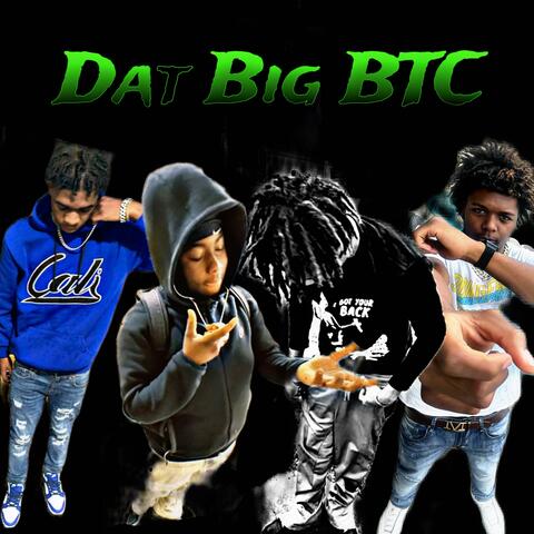 Dat Big Btc (feat. Project.lit3, Fattygheez & Choppo)