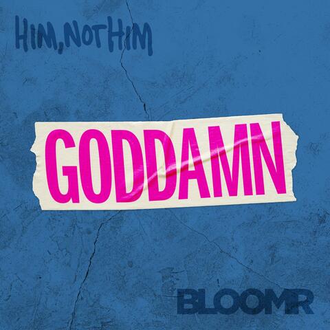 Goddamn (feat. BLOOMR)