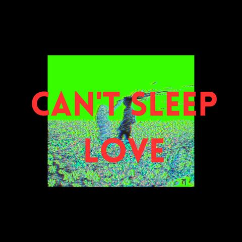 Can't Sleep Love