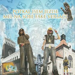 POTKAL JSEM JEZISE MEL NA SOBE FAKE VERSACE (feat. Cerna Sanitka)