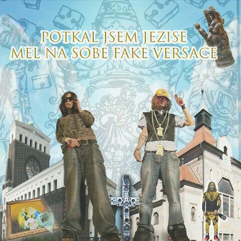 POTKAL JSEM JEZISE MEL NA SOBE FAKE VERSACE (feat. Cerna Sanitka)