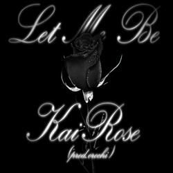 let me be. (feat. KaiRose)