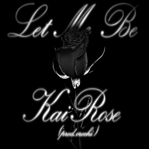 let me be. (feat. KaiRose)