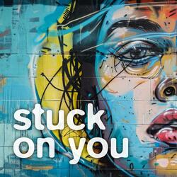 Stuck On You