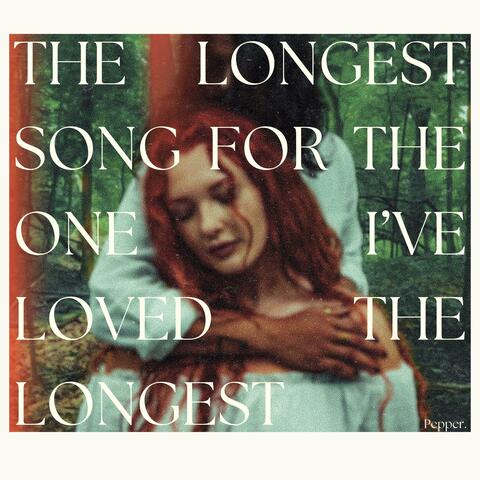 The Longest Song For The One I've Loved The Longest