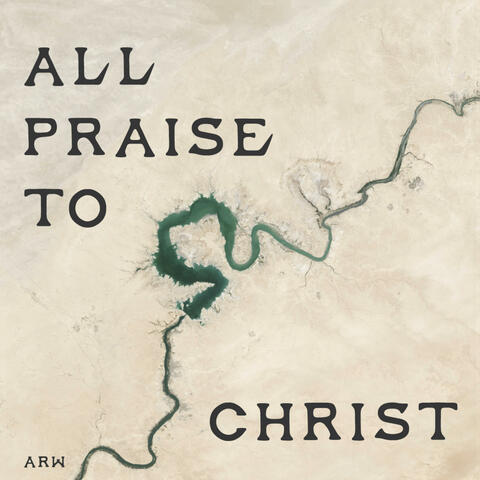 All Praise To Christ